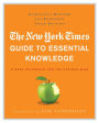 The New York Times Guide to Essential Knowledge: A Desk Reference for the Curious Mind