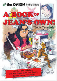 The Onion Presents A Book of Jean's Own!: All New Wit, Wisdom, and Wackiness from The Onion's Beloved Humor Columnist