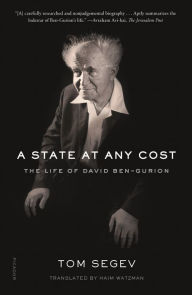 Title: A State at Any Cost: The Life of David Ben-Gurion, Author: Tom Segev