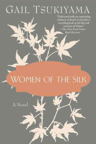 Title: Women of the Silk, Author: Gail Tsukiyama