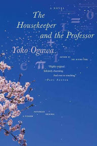 Title: The Housekeeper and the Professor: A Novel, Author: Yoko Ogawa