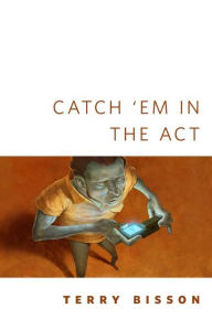 Title: Catch 'Em in the Act, Author: Terry Bisson