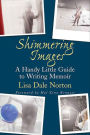 Shimmering Images: A Handy Little Guide to Writing Memoir