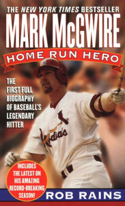 Title: Mark McGwire: Home Run Hero, Author: Rob Rains