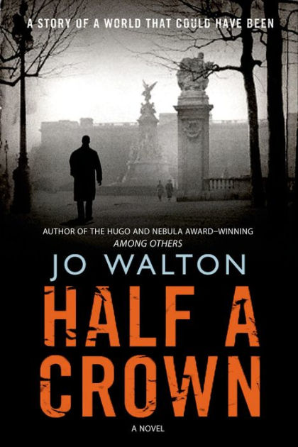 half-a-crown-a-story-of-a-world-that-could-have-been-by-jo-walton