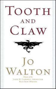 Title: Tooth and Claw, Author: Jo Walton