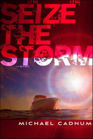 Title: Seize the Storm, Author: Michael Cadnum