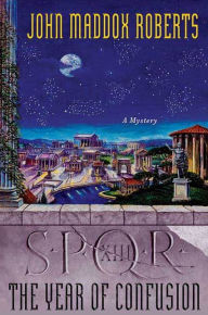 SPQR XIII: The Year of Confusion: A Mystery