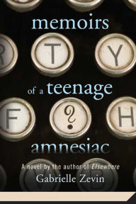 Title: Memoirs of a Teenage Amnesiac, Author: Gabrielle Zevin