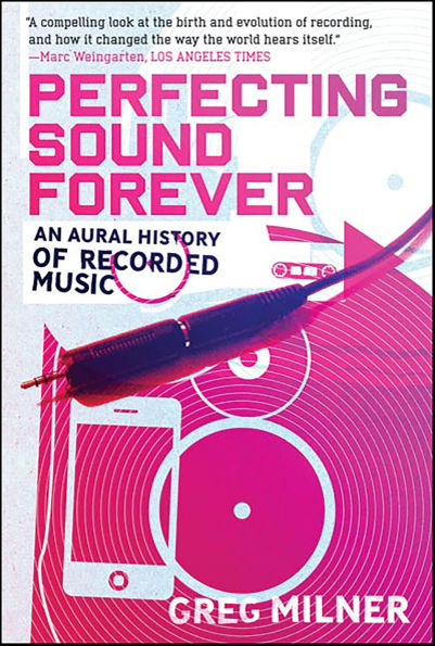 Perfecting Sound Forever: An Aural History of Recorded Music