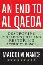 An End to al-Qaeda: Destroying Bin Laden's Jihad and Restoring America's Honor