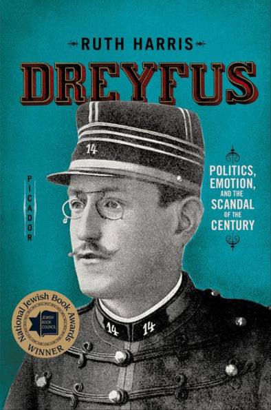 Dreyfus: Politics, Emotion, and the Scandal of the Century