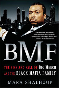 Title: BMF: The Rise and Fall of Big Meech and the Black Mafia Family, Author: Mara Shalhoup