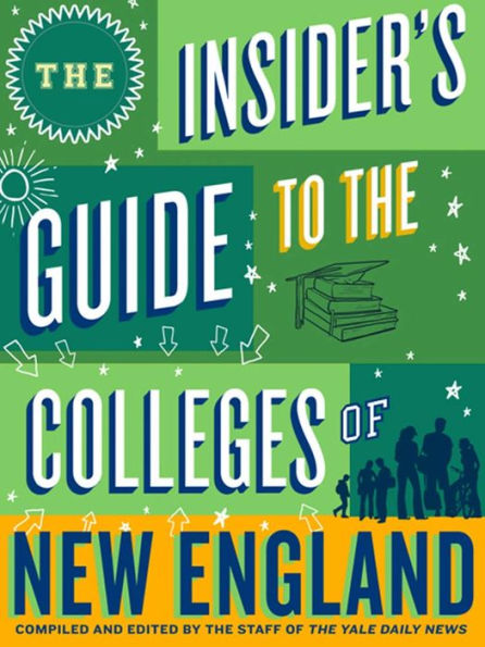 The Insider's Guide to the Colleges of New England