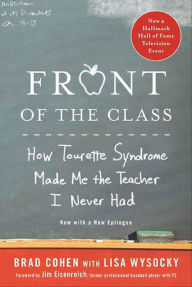 Title: Front of the Class: How Tourette Syndrome Made Me the Teacher I Never Had, Author: Brad Cohen