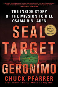 Title: SEAL Target Geronimo: The Inside Story of the Mission to Kill Osama bin Laden, Author: Chuck Pfarrer