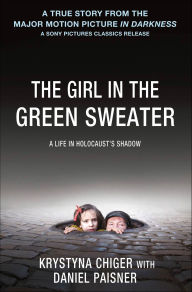 Title: The Girl in the Green Sweater: A Life in Holocaust's Shadow, Author: Krystyna Chiger