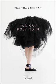 Title: Various Positions: A Novel, Author: Martha Schabas