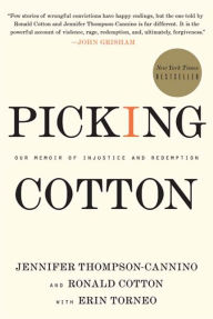 Title: Picking Cotton: Our Memoir of Injustice and Redemption, Author: Jennifer Thompson-Cannino