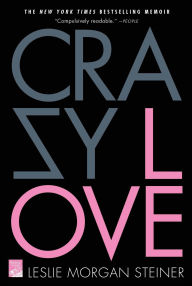Title: Crazy Love, Author: Leslie Morgan Steiner