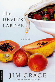 Title: The Devil's Larder: A Feast, Author: Jim Crace