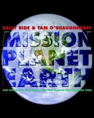 Title: Mission: Planet Earth: Our World and Its Climate--and How Humans Are Changing Them, Author: Sally Ride