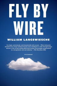 Title: Fly by Wire: The Geese, the Glide, the Miracle on the Hudson, Author: William Langewiesche