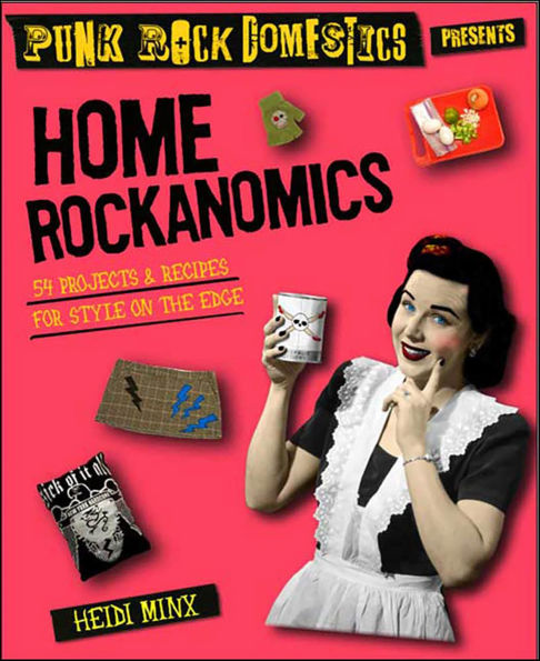 Home Rockanomics: 54 Projects & Recipes for Style on the Edge