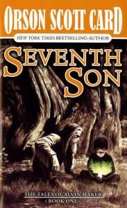 Title: Seventh Son: The Tales of Alvin Maker, Volume I, Author: Orson Scott Card