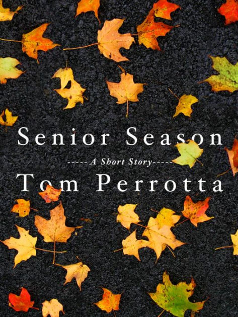 Senior Season By Tom Perrotta Nook Book Ebook Barnes Noble