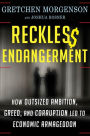 Reckless Endangerment: How Outsized Ambition, Greed, and Corruption Led to Economic Armageddon