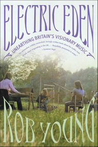 Title: Electric Eden: Unearthing Britain's Visionary Music, Author: Rob Young