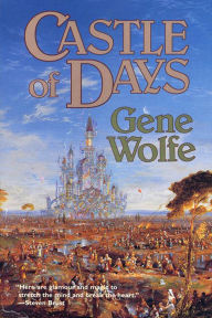 Title: Castle of Days, Author: Gene Wolfe