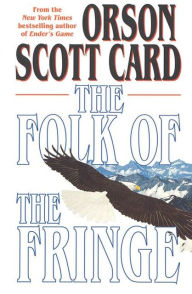 Title: The Folk of the Fringe, Author: Orson Scott Card