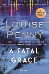 Title: A Fatal Grace (Chief Inspector Gamache Series #2), Author: Louise Penny