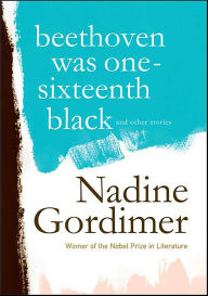 Title: Beethoven Was One-Sixteenth Black: And Other Stories, Author: Nadine Gordimer