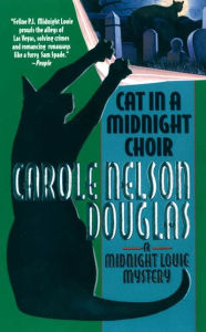 Title: Cat in a Midnight Choir (Midnight Louie Series #14), Author: Carole Nelson Douglas
