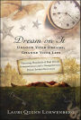 Dream on It: Unlock Your Dreams, Change Your Life