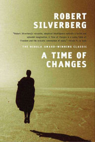 Title: A Time of Changes, Author: Robert Silverberg