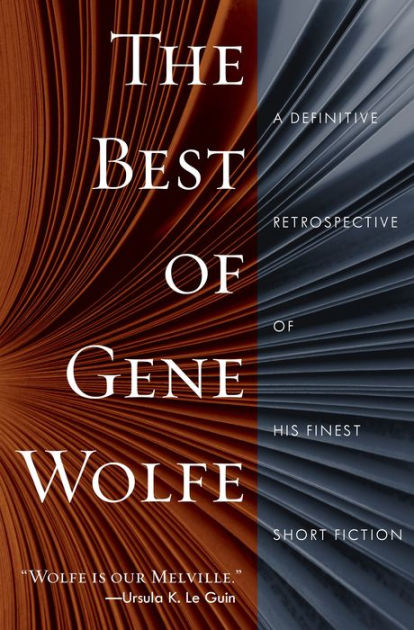 The Best of Gene Wolfe: A Definitive Retrospective of His Finest Short