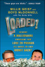 Loaded!: Become a Millionaire Overnight and Lose 20 Pounds in 2 Weeks, or Your Money Back