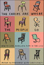 The Chairs Are Where the People Go: How to Live, Work, and Play in the City