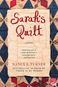 Title: Sarah's Quilt: A Novel of Sarah Agnes Prine and the Arizona Territories, 1906, Author: Nancy E. Turner