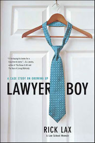 Title: Lawyer Boy: A Case Study on Growing Up, Author: Rick Lax
