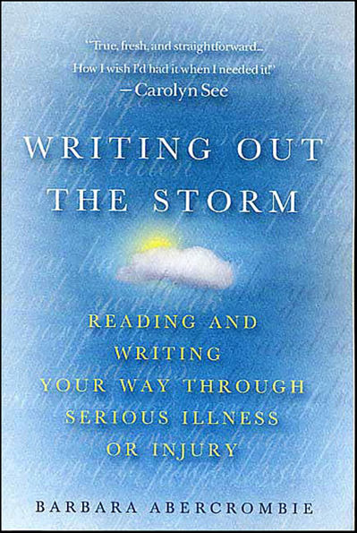 Writing Out the Storm: Reading and Writing Your Way Through Serious Illness or Injury