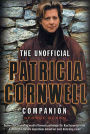 The Unofficial Patricia Cornwell Companion: A Guide to the Bestselling Author's Life and Work