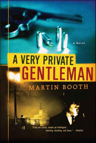 Title: A Very Private Gentleman: A Novel, Author: Martin Booth