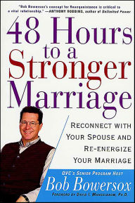 Title: 48 Hours to a Stronger Marriage: Reconnect with Your Spouse and Re-energize Your Marriage, Author: Bob Bowersox