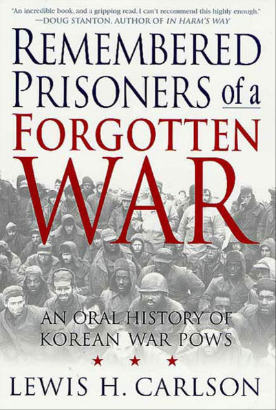 Remembered Prisoners of a Forgotten War: An Oral History of Korean War POWs