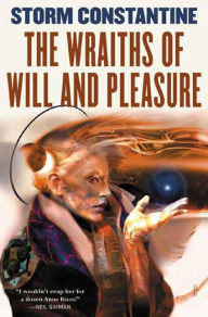 Title: The Wraiths of Will and Pleasure: The First Book of the Wraeththu Histories, Author: Storm Constantine